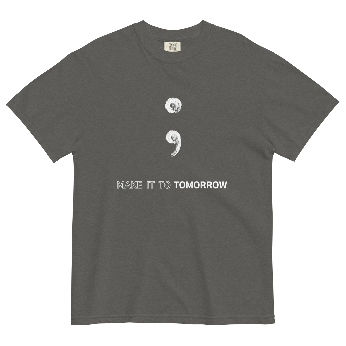 Make it To Tomorrow Garment Dye Tee