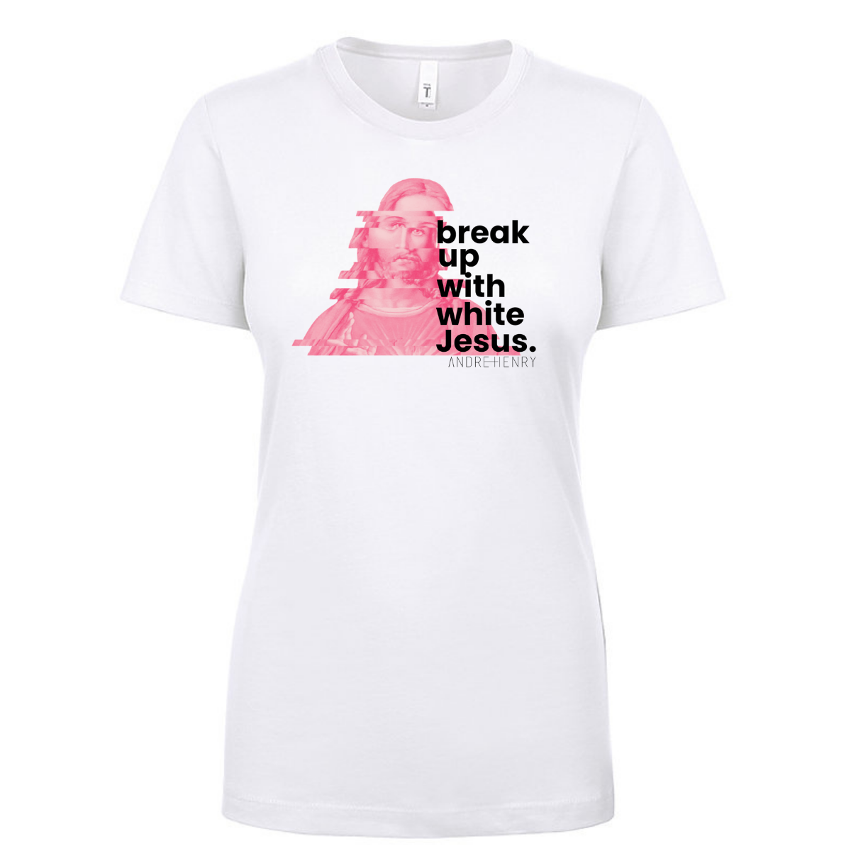Break Up With White Jesus Ladies Tee