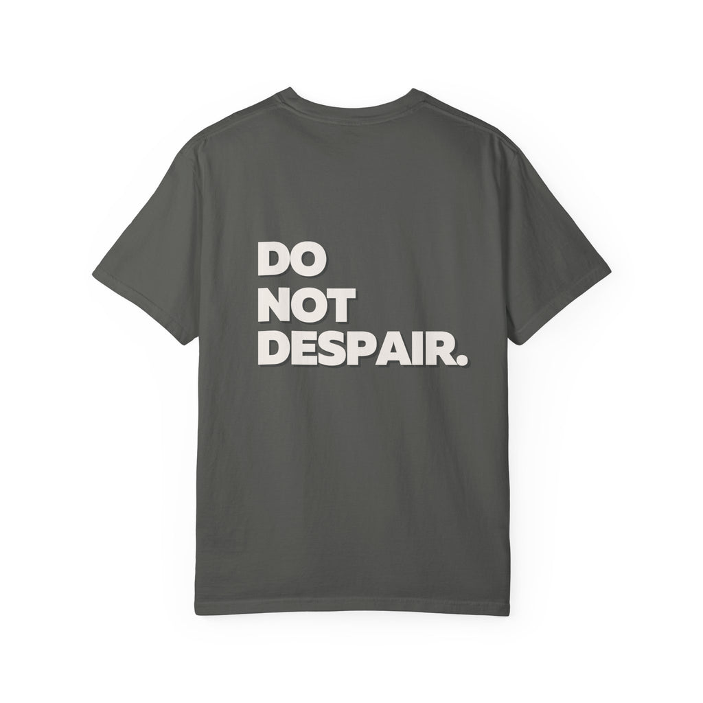 Do Not Despair - Garment Dyed Tee