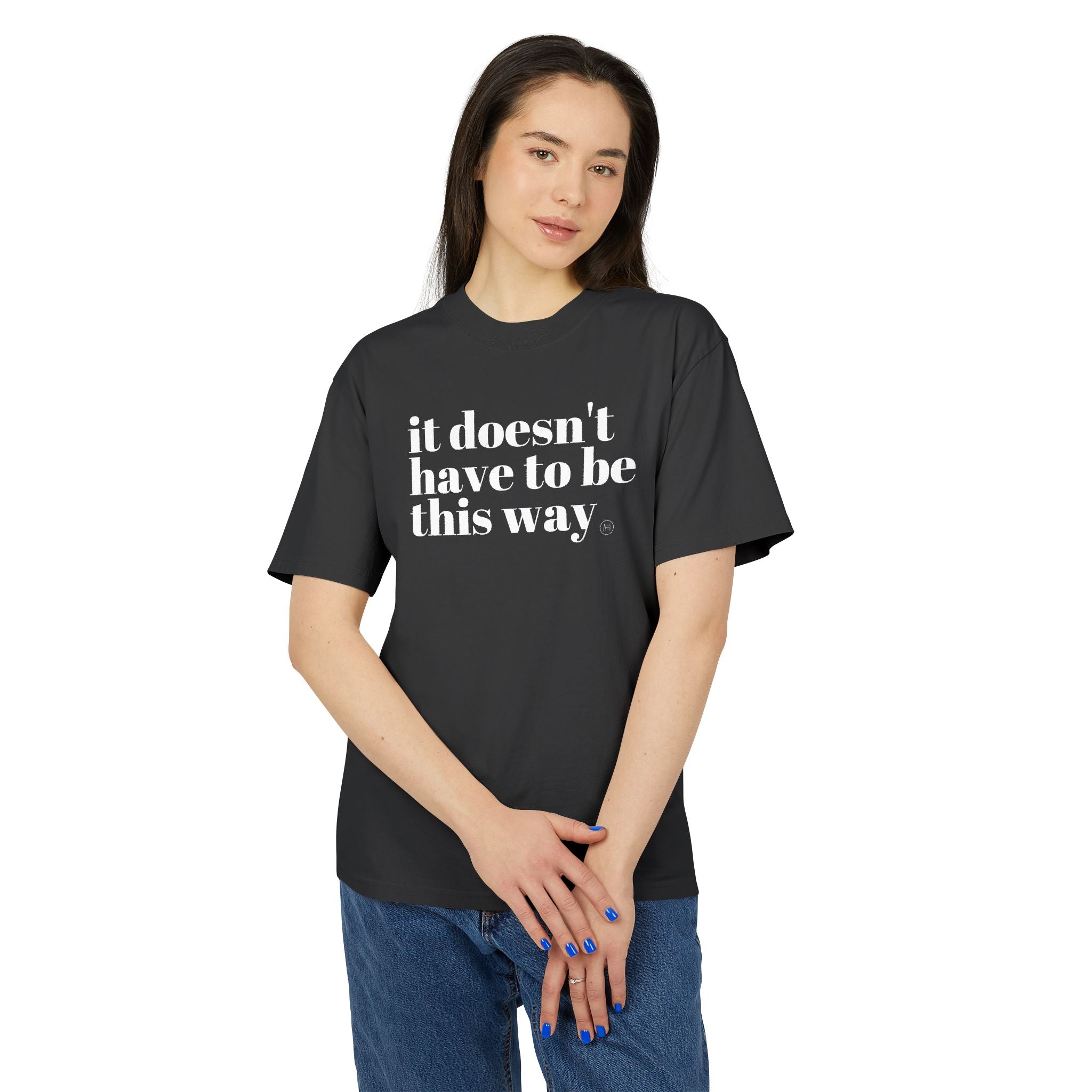 It Doesn't Have To Be This Way - Unisex Heavy Faded Tee
