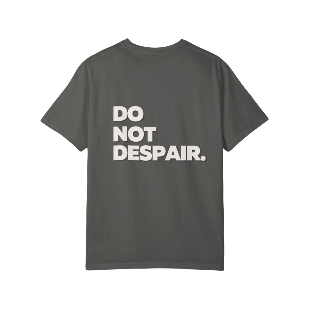 Do Not Despair - Garment Dyed Tee