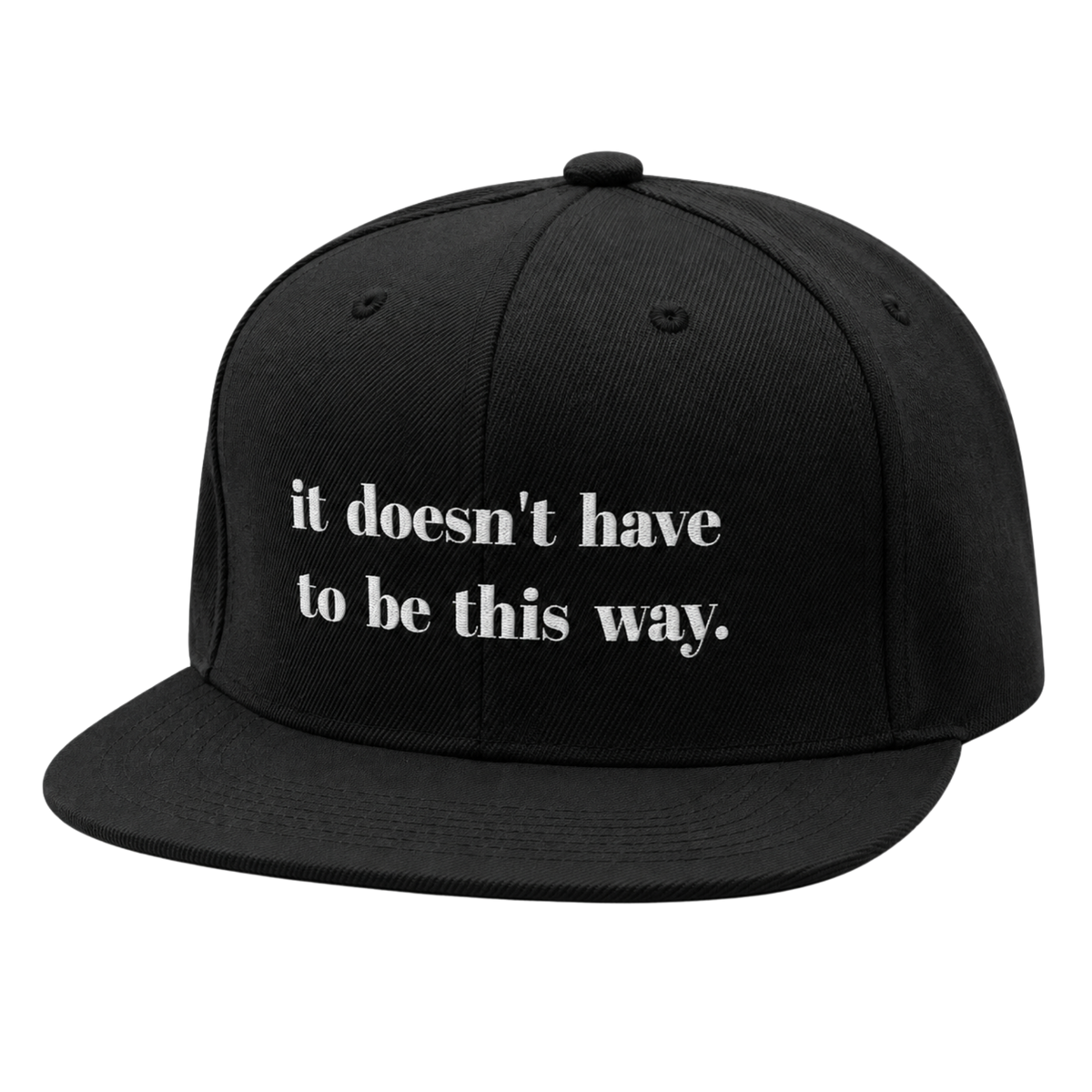 It Doesn't Have To Be This Way Snapback Hat