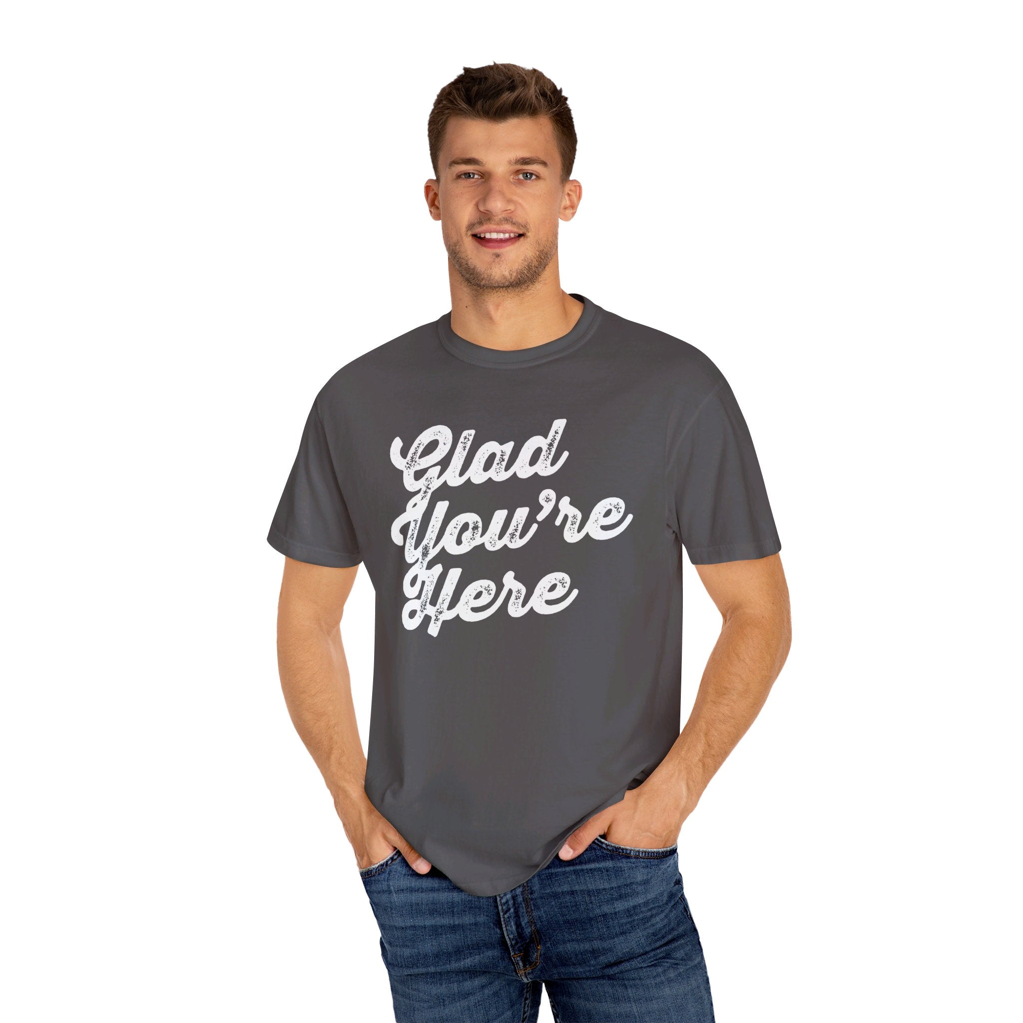 Glad You're Here - T Shirt
