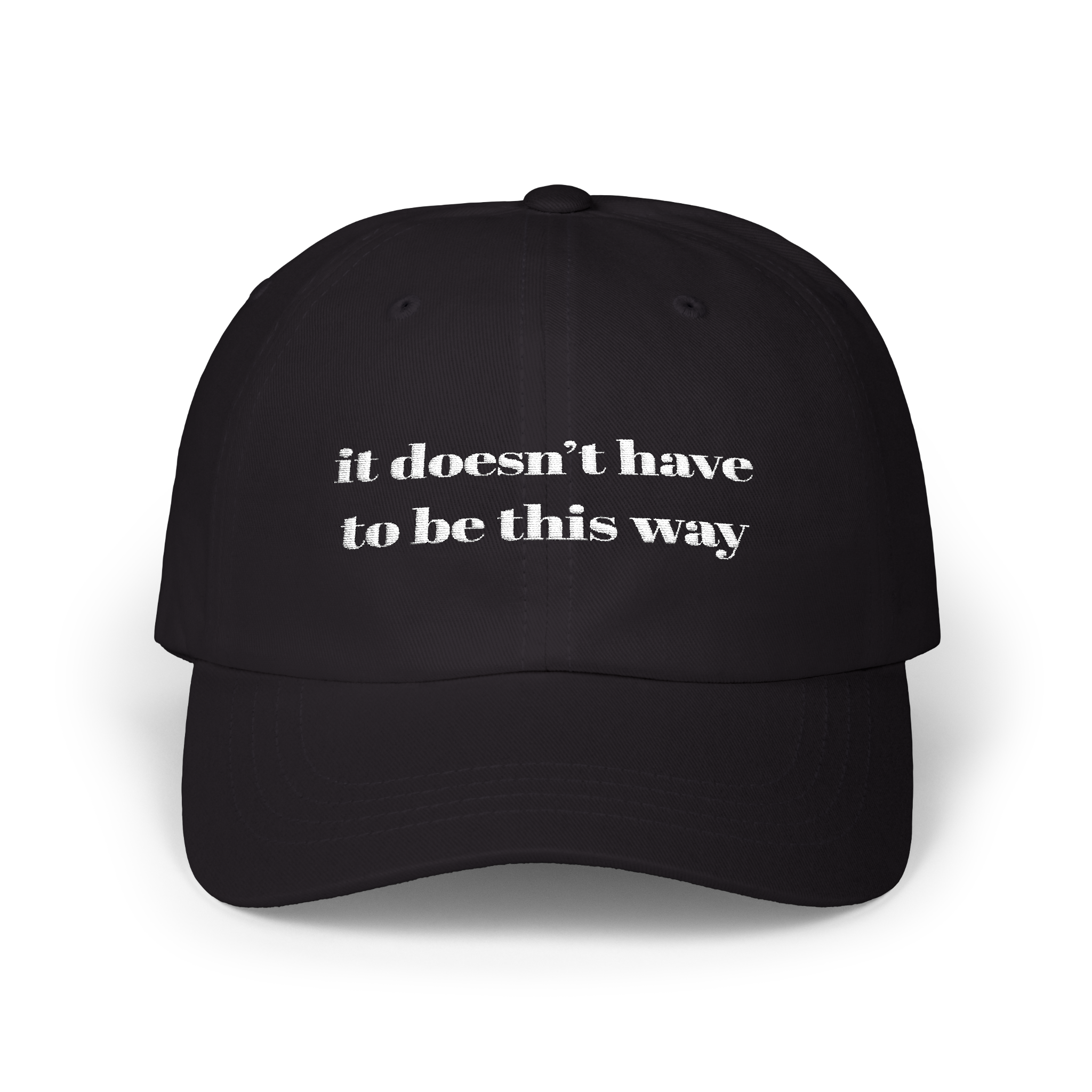 It Doesn't Have To Be This Way Dad Hat