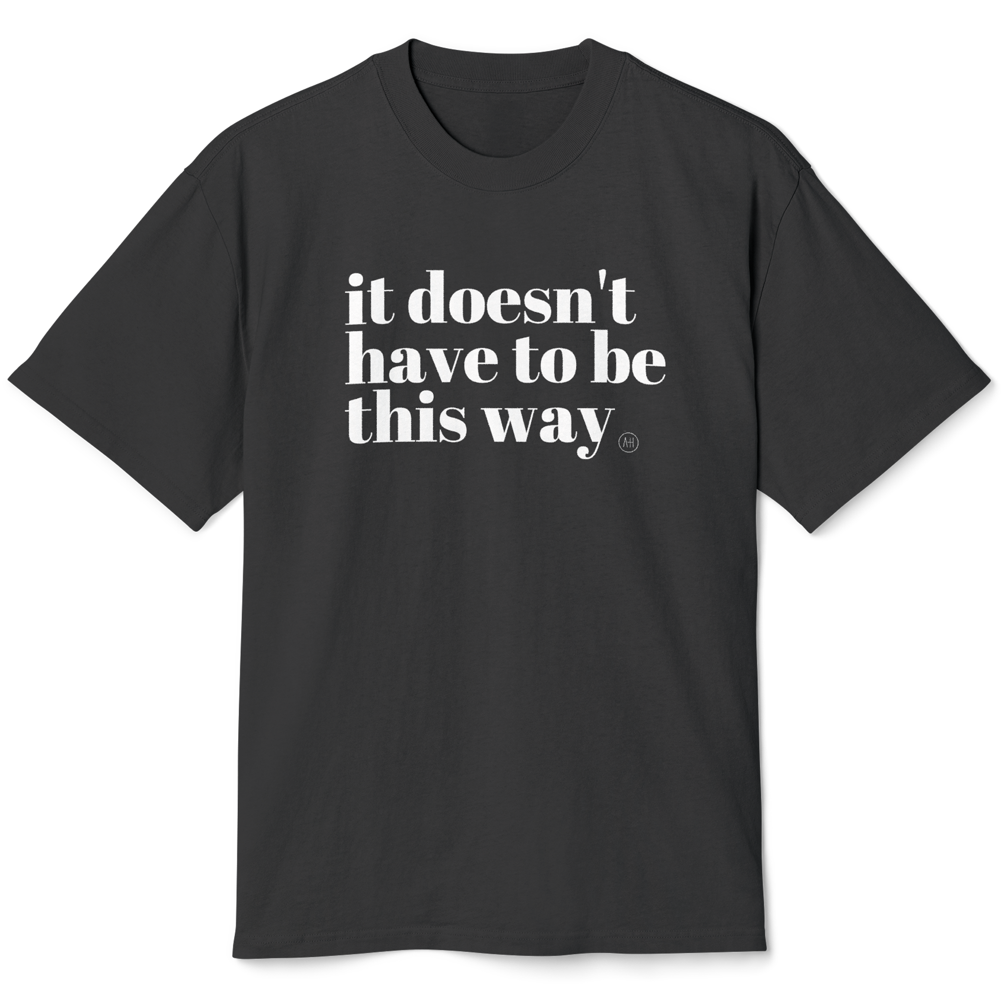 It Doesn't Have To Be This Way - Unisex Heavy Faded Tee