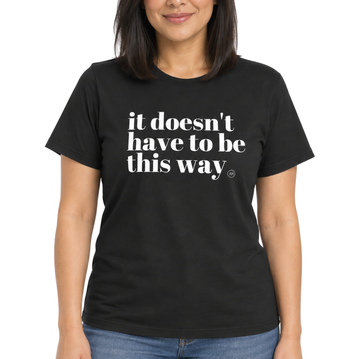 It Doesn't Have To Be This Way - Tee