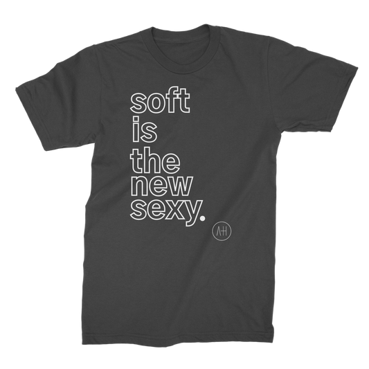Soft Is The New Sexy - T-Shirt