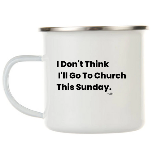 I Don't think I'll Go to Church This Sunday Mug