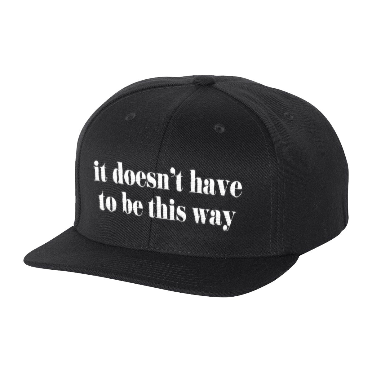 It Doesn't Have To Be This Way Snapback Hat