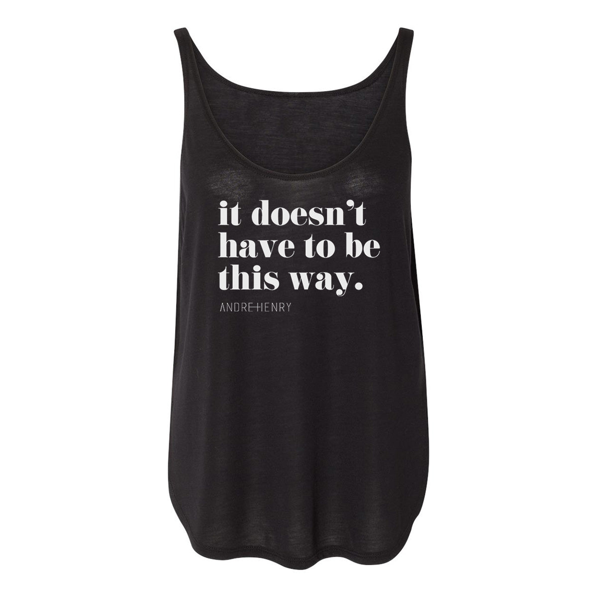 It Doesn't Have to Be This Way Women's Flowy Lyric Tank (Black)